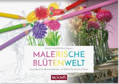 Malerische Blütenwelt: Ausmalbuch für Blumenliebhaber mit Werken floristischer Meister von Blooms GmbH